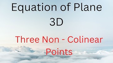 Equation of a plane passing through three non collinear points, 12th Maths NCERT 3D Geometry