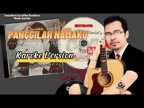Koes Plus - Panggilah namaku ( Karoke version JavaPlus Brothers )