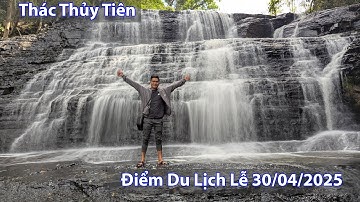Điểm Du Lịch Lý Tưởng Dịp Nghỉ Lễ 30/4/2025 - Thác Thủy Tiên, Thác Nước Đẹp Nhất Đăk Lắk