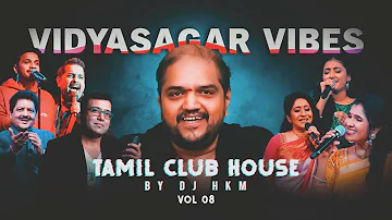 Vidyasagar Vibes Mixtape by DJ HKM [ Tamil Club House Vol 8 ]