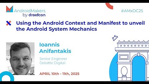 Using the Android Context and Manifest to unveil the Android System Mechanics