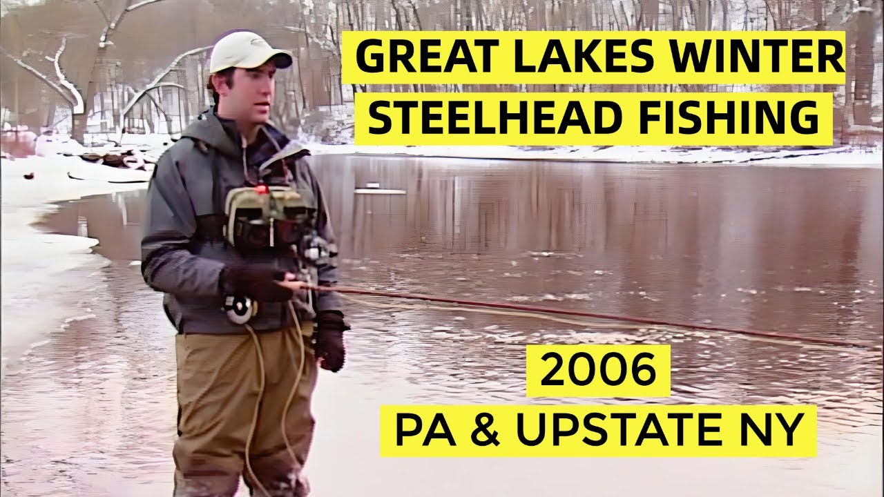 Winter Great Lakes Steelheading in PA & Upstate NY (2006 Video