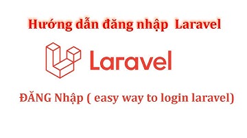 Hướng dẫn làm đăng nhập trong laravel cách đơn giản nhất - Easy way to create a login system laravel