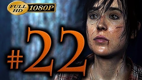 Beyond Two Souls - Walkthrough Part 22 [1080p HD] - No Commentary