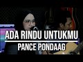 Ada rindu untukmu  pance pondaag live cover indah yastami