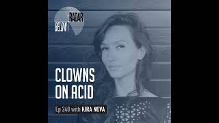 Clowns on Acid — with Kira Nova