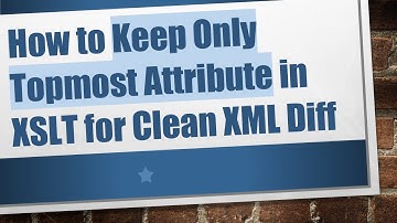 How to Keep Only Topmost Attribute in XSLT for Clean XML Diff