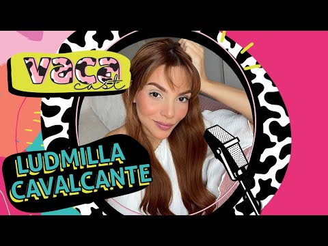 LUDMILLA CAVALCANTE - VACA CAST #087