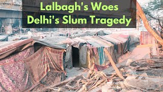 Delhi’s Lal Bagh Slum: Overlooked by Politicians, Plagued by Poverty | Lal Bagh Slum | The Probe