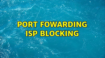 Port fowarding ISP blocking (2 Solutions!!)