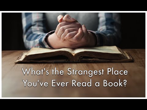 What's the Strangest Place You've Ever Read a Book?