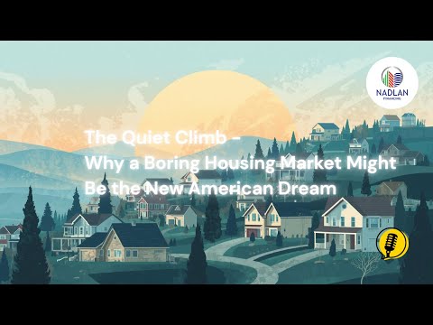 The Quiet Climb  Why a Boring Housing Market Might Be the New American Dream