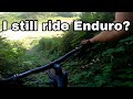 I still ride Enduro…