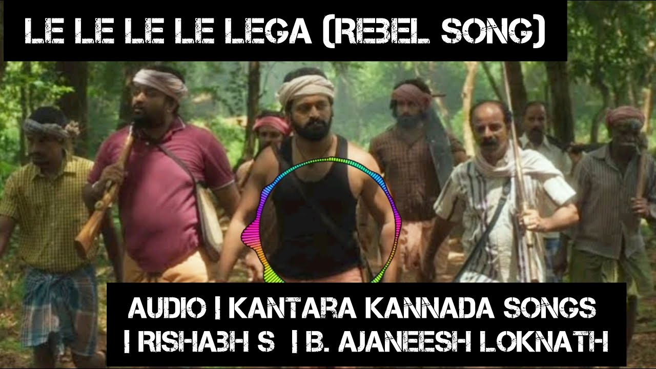 Le Le Le Le Lega Rebel Song   Audio  Kantara kannada song  Rishabh S   B Ajaneesh Loknath