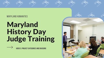 Maryland History Day Judge Training - Video 3: Categories and Divisions