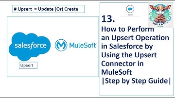 13. Upsert Salesforce Records Using MuleSoft  Step by Step Real Time Integration Mule 4