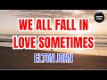 We All Fall In Love Sometimes Elton John Classic 1975 Love Ballad LYRICS mp3