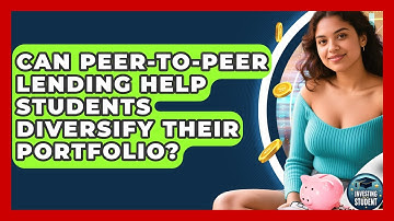 Can Peer-to-peer Lending Help Students Diversify Their Portfolio? - Investing As A Student