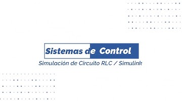 Simulación Circuito RLC - Simulink