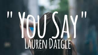 Lauren Daigle - You say (lyrics)