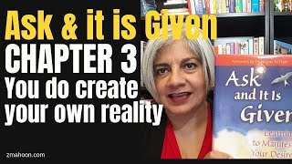ZMAHOON ~ Ask & it is Given, Chapter 3 - You do create your own reality