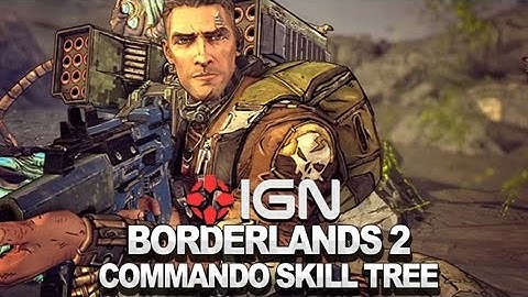 Borderlands 2 Commando Skill Tree - Developer Walkthrough