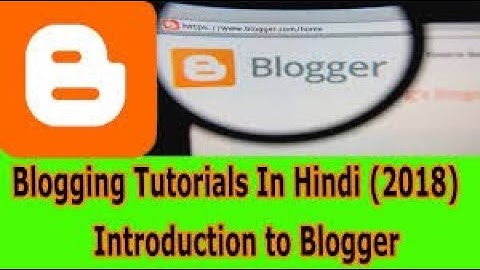 How To Customize Blogger Blog Layout & Template (Introductory) Step By Step Tutorial 2018 Hindi/Urdu
