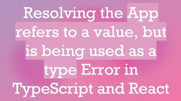 Resolving the App refers to a value, but is being used as a type Error in TypeScript and React