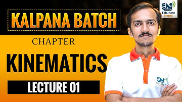 Class 11 Physics Kinematics Lecture 01 - Kalpana Batch