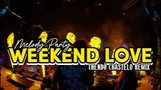 MELODY PARTY!!!WEEKEND LOVE (THENDO CHASTELO) BASSGANGGA REMIX 2025