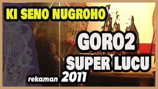 KI SENO NUGROHO SUPER LUCU - GORO2 TAHUN 2011