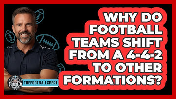 Why Do Football Teams Shift From A 4-4-2 To Other Formations? - The Football Xpert