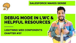 Debug Mode & Helpful Resources | Chapter 37 | Lightning Web Components