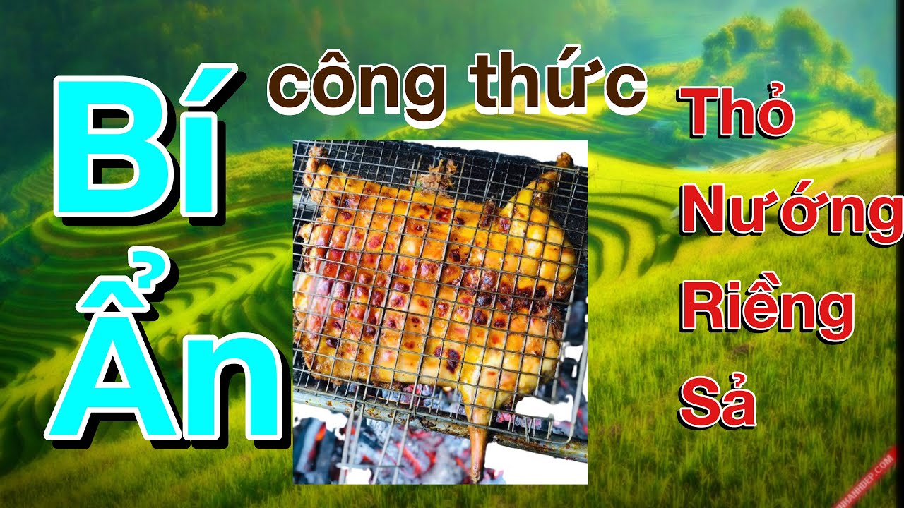 Bật mí công thức thỏ nướng riềng sả siêu cay - youtube