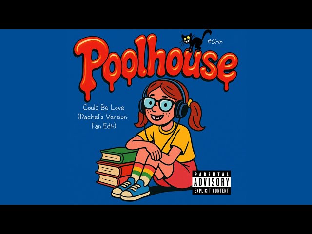 Poolhouse - Could Be Love (Rachel's Version: Fan Edit) – Pool House Cover by Grin
