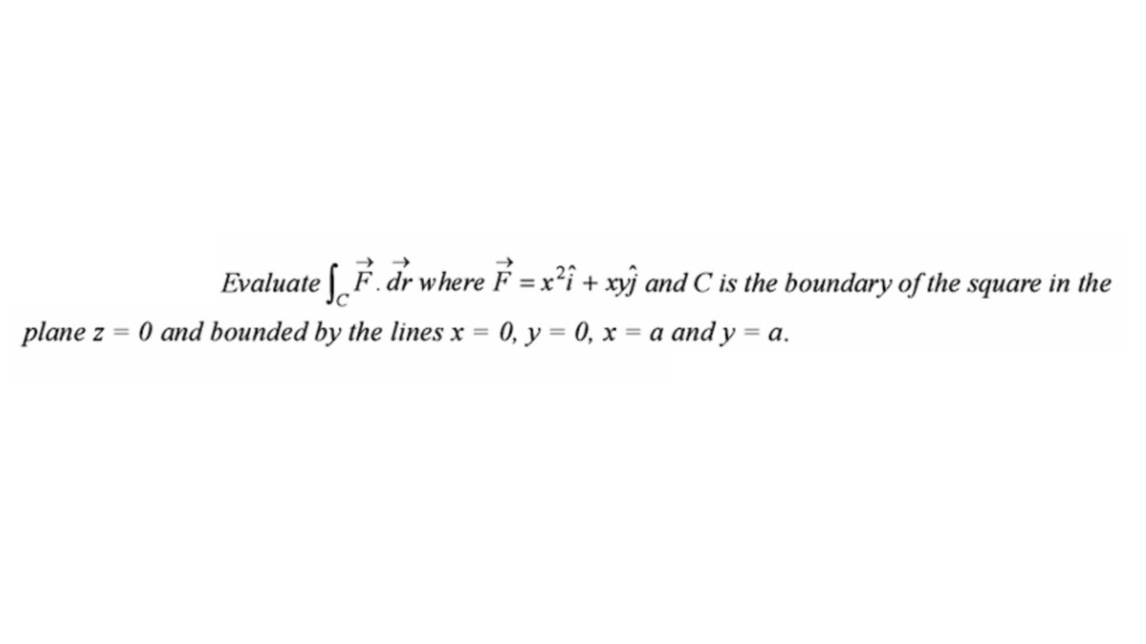 Evaluate ∫F= x²i + xyj and C is the boundary of the square in the  plane z = 0 and bounded by the li