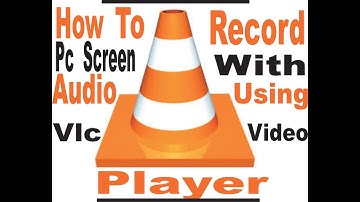 How To Record Computer Desktop Screen With Audio Using VLC Video Player  ( 2020 Guide ) Updated.
