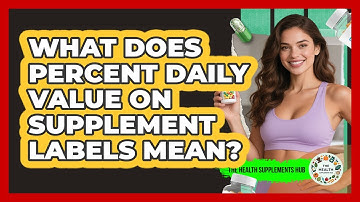What Does % Daily Value on Supplement Labels Mean?