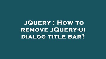 jQuery : How to remove jQuery-ui dialog title bar?
