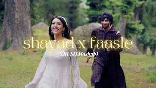 Shayad X Faasle Trush Mashup Arijit Singh Kaavish & Qurat-Ul-Ain Balouch Laila Majnu