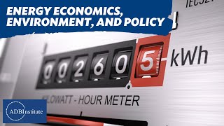Energy Economics, Environment, and Policy - ADBI E-Learning