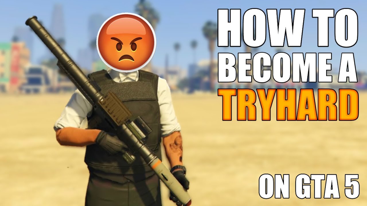 5 Ways To Become A Tryhard On GTA 5 Online - YouTube