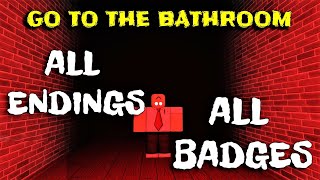 ROBLOX  Go To The Bathroom  ALL Endings + ALL Badges!