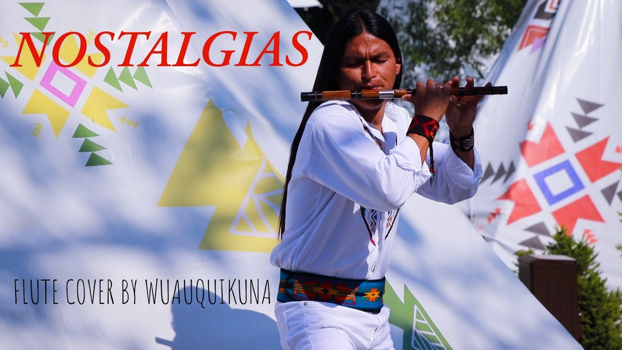 NOSTALGIAS  | NATIVE AMAZING MUSIC  | FLUTE COVER BY WUAUQUIKUNA  |