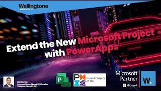 3rd February 2021 - Extend Microsoft Project for the Web with Power Apps Webinar with Wellingtone