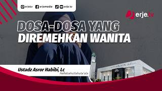 (12/2/26)#049 Dosa-dosa yang diremehkan wanita - Ustadz Asror Habibi, Lc hafidzahullah