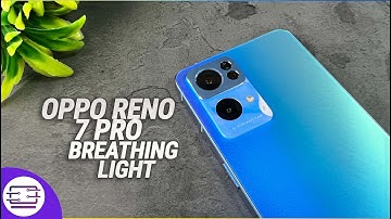 Oppo Reno 7 Pro Breathing Light- How to Enable and Customize