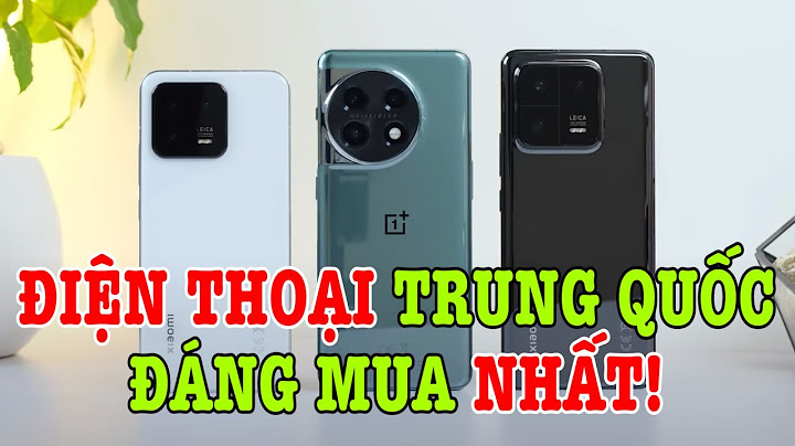 Hãng điện thoại trung quốc nào tốt nhất năm 2024