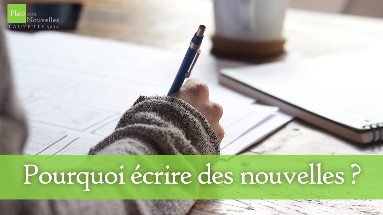Pourquoi écrire des nouvelles ?