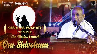 Video thumbnail of "Om Shivoham Song | "Kashi Vishwanath Temple" Live Musical Concert | Maestro Ilaiyaraaja"